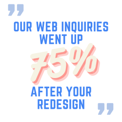 Our web inquiries went up seventy five percent after John's redesign
